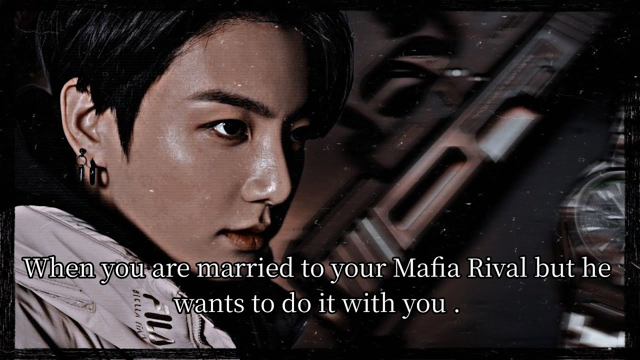 When you get married to your Mafia Rival but he wants to do it --#bts #jungkook #jungkookff #btsff