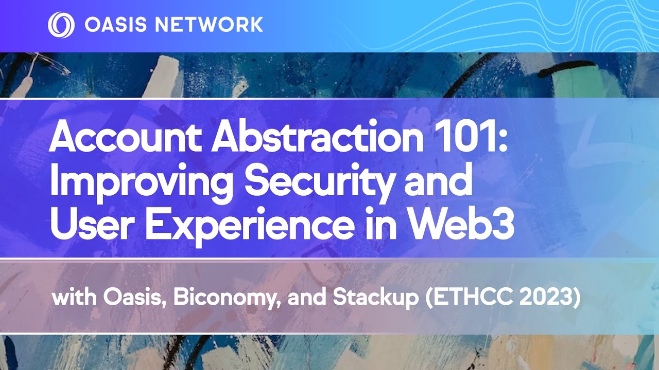 Making Web3 Simpler &mdash; Account Abstraction with Oasis Network, Stackup, & Biconomy (ETHCC 2023)