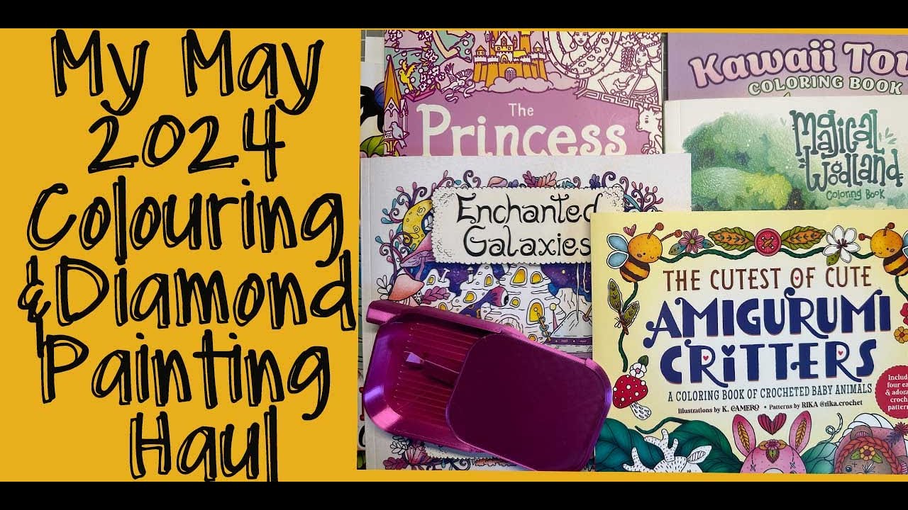 May 2024 Colouring & Diamond Painting Haul  / Adult Colouring  / Adult Coloring