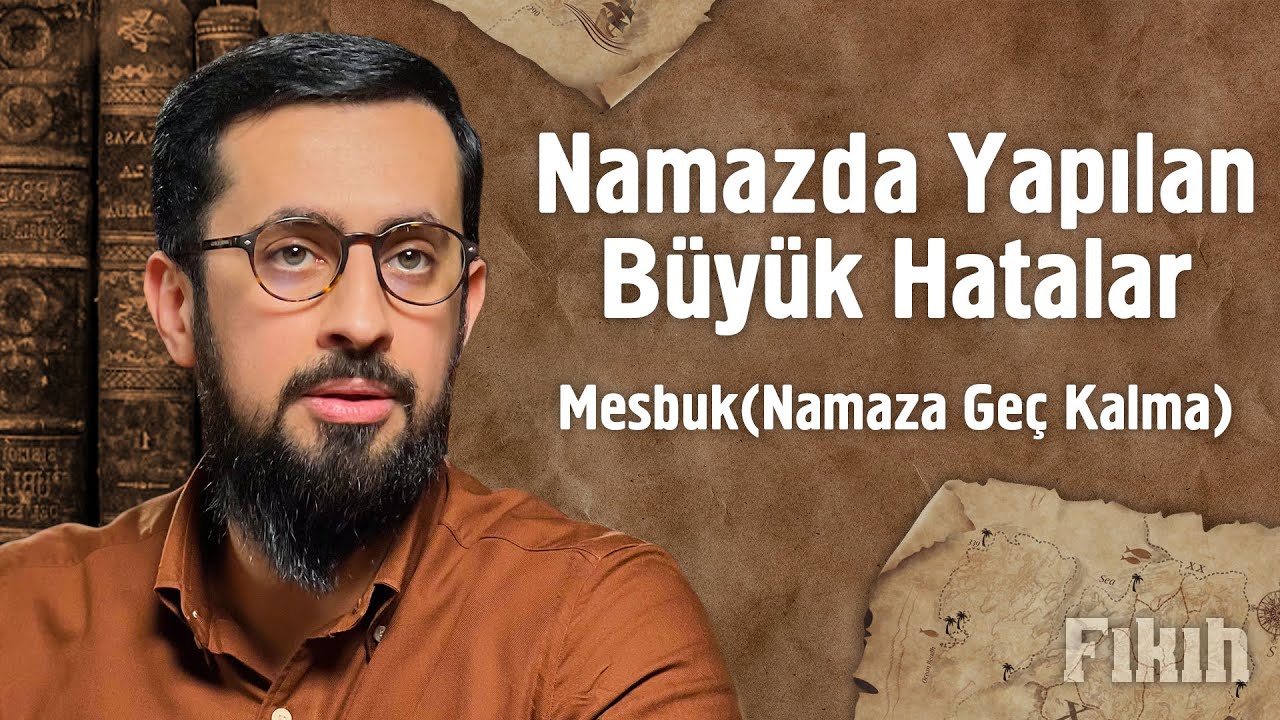 Namazda Yapılan Büyük Hatalar - Mesbuk - Namaza Geç Kalma @Mehmedyildiz
