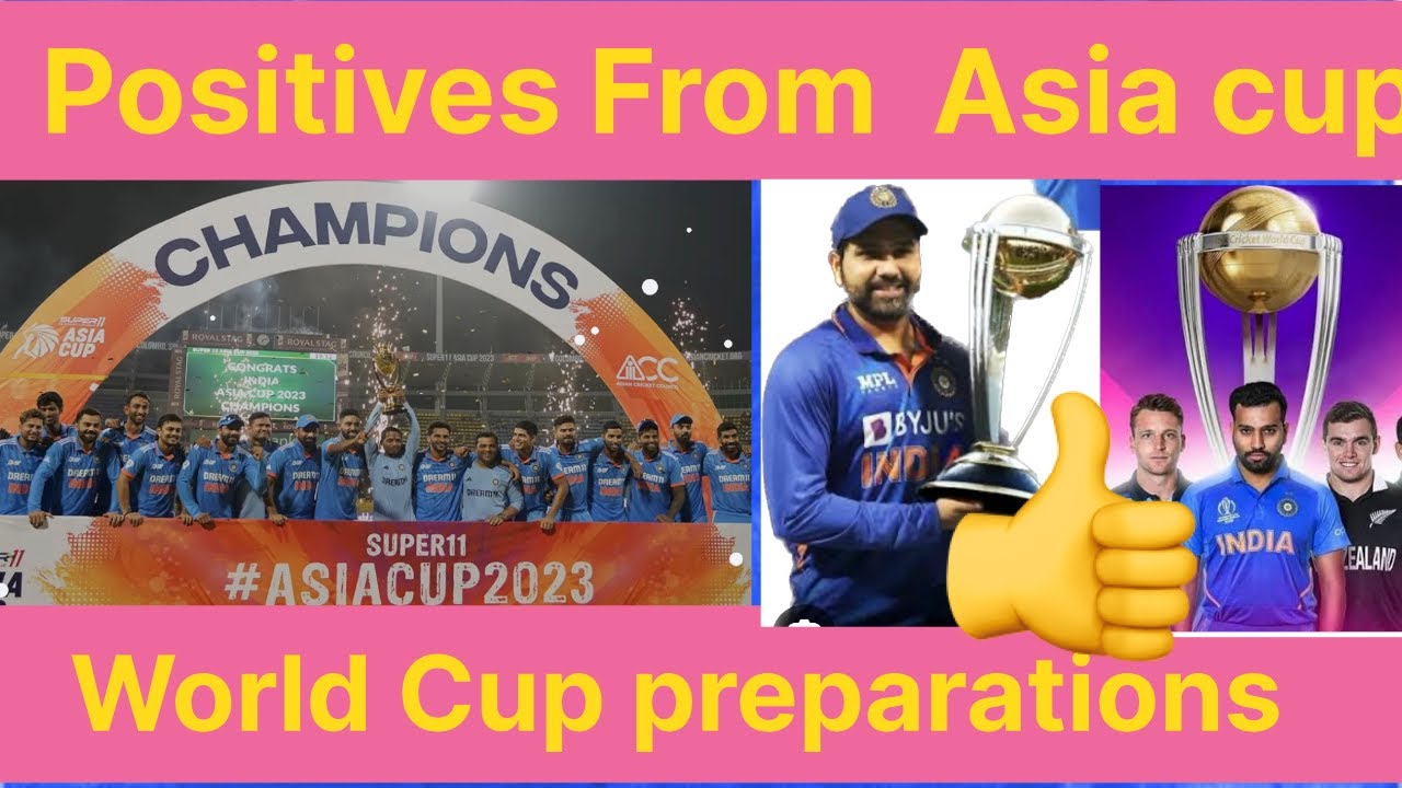 Asia cup champion, Positives from Asia cup & India&rsquo;s World Cup preparations