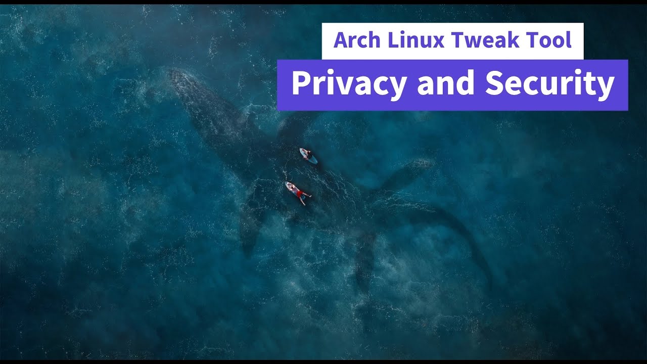 Arch Linux Tweak Tool - Privacy and Security