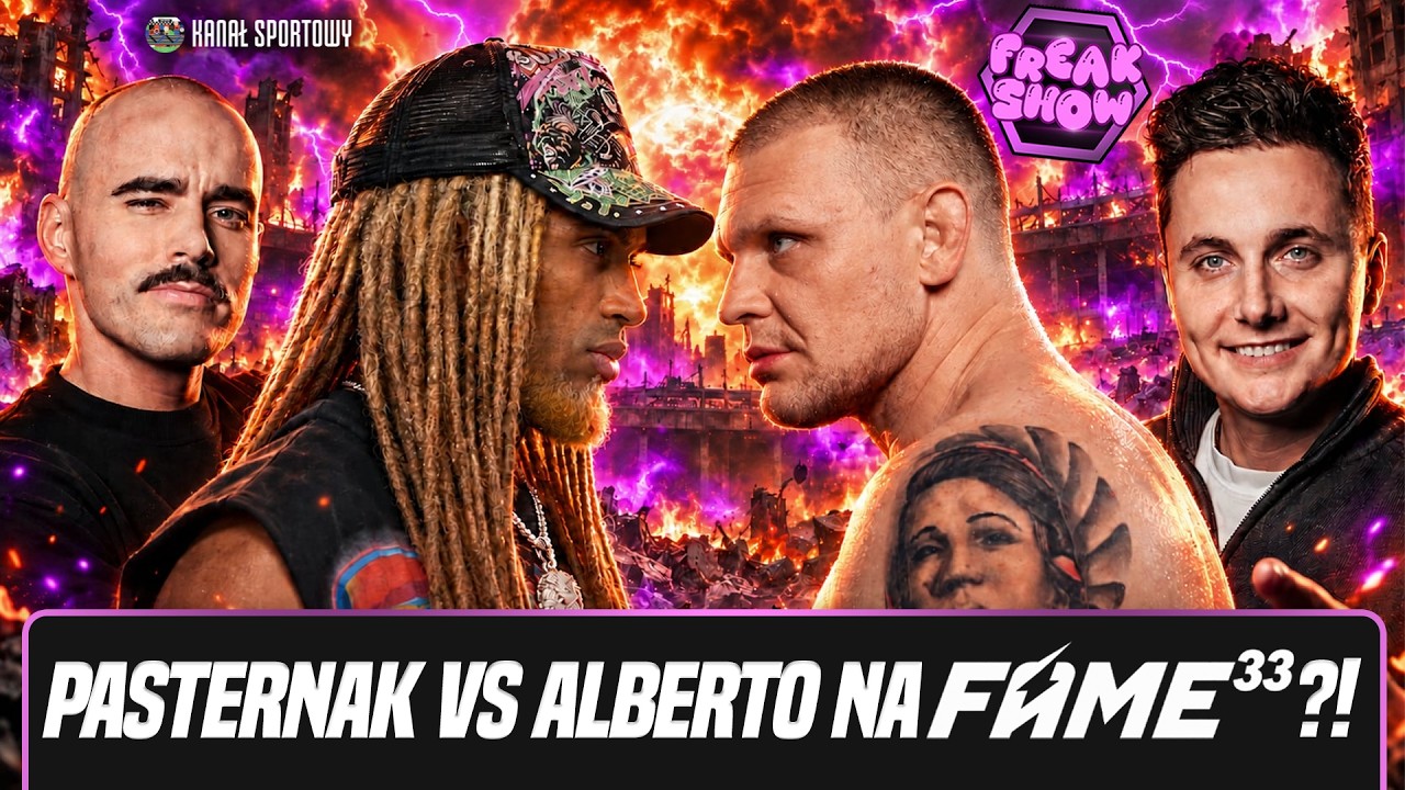 FREAK SHOW: PASTERNAK VS ALBERTO NA FAME 33?! TURSKI I GOŚCIE ZAPRASZAJĄ