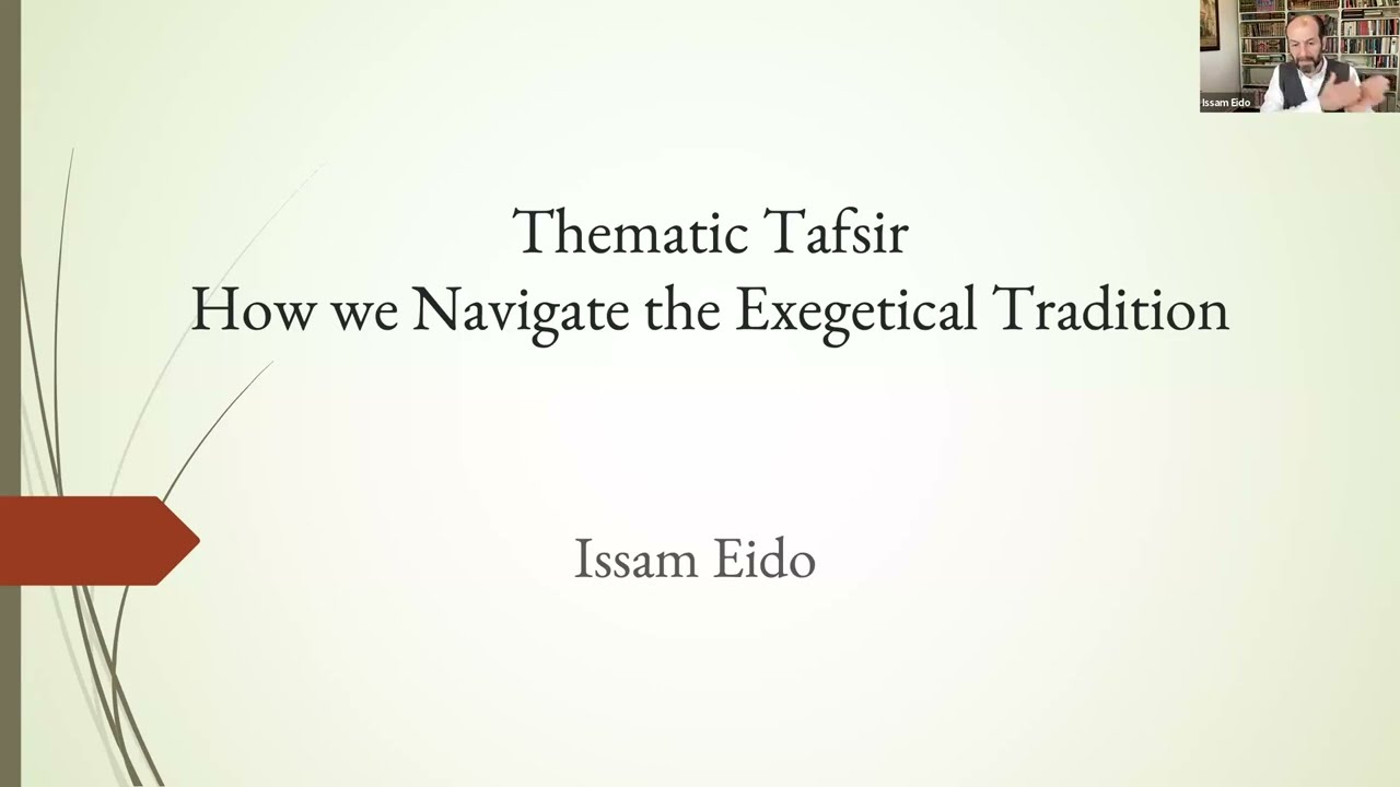Usul Talks: Thematic Tafsir - How we Navigate the Exegetical Tradition - Issam Eido