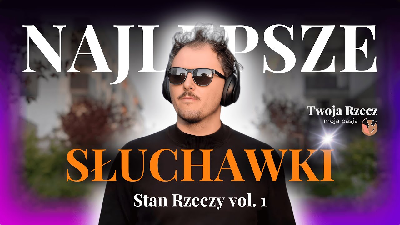 Najlepsze słuchawki nauszne 2026 - RANKING premium | Stan Rzeczy #1
