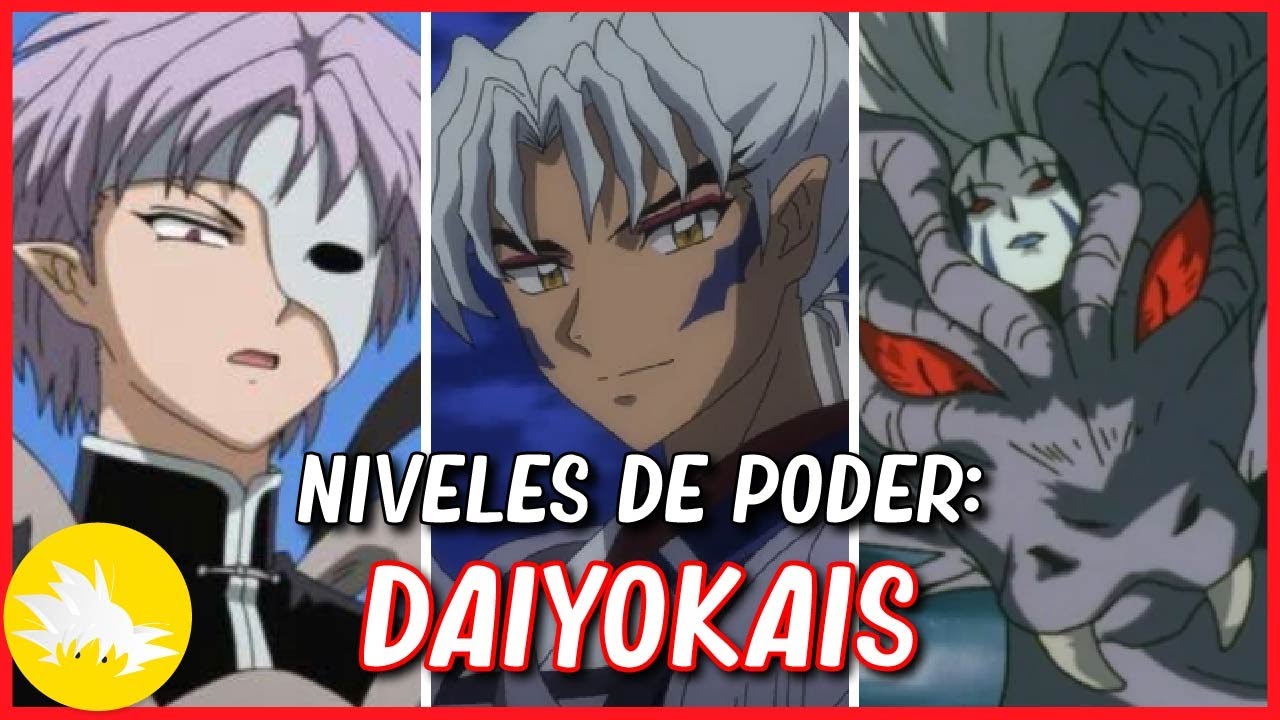 NIVELES DE PODER: LOS DAIYOKAIS MÁS FUERTES DE INUYASHA