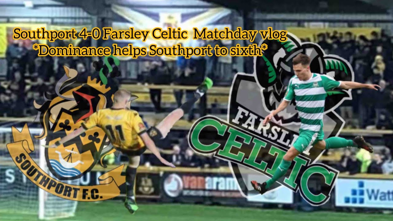 Southport 4-0 Farsley Celtic Matchday vlog *dominance helps Southport to sixth*