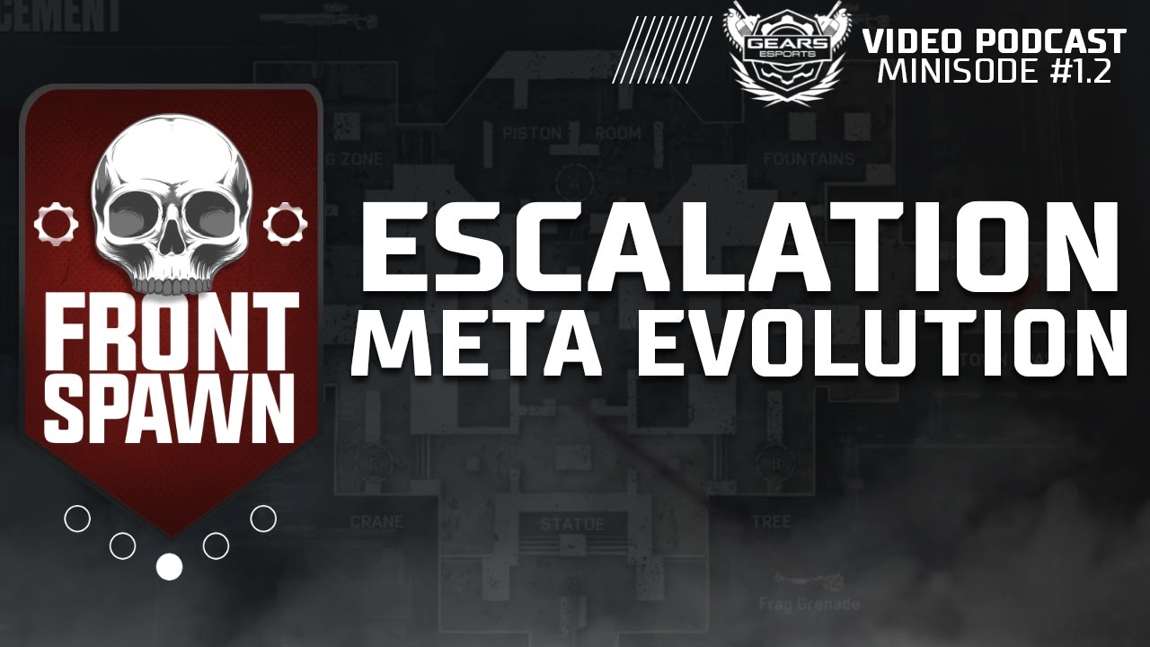 Escalation Meta Evolution: Front Spawn Gears eSports Podcast