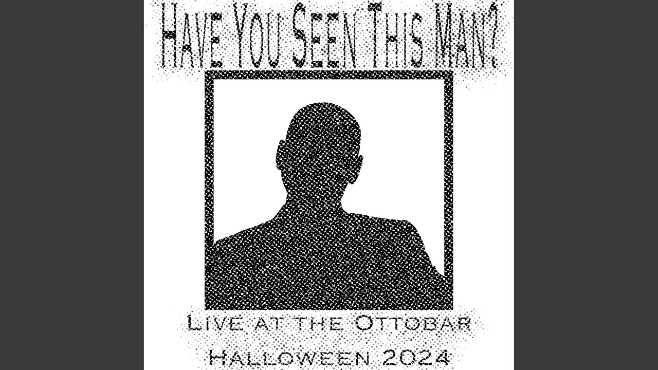 Have You Seen This Man? (Live at The Ottobar) (Live)