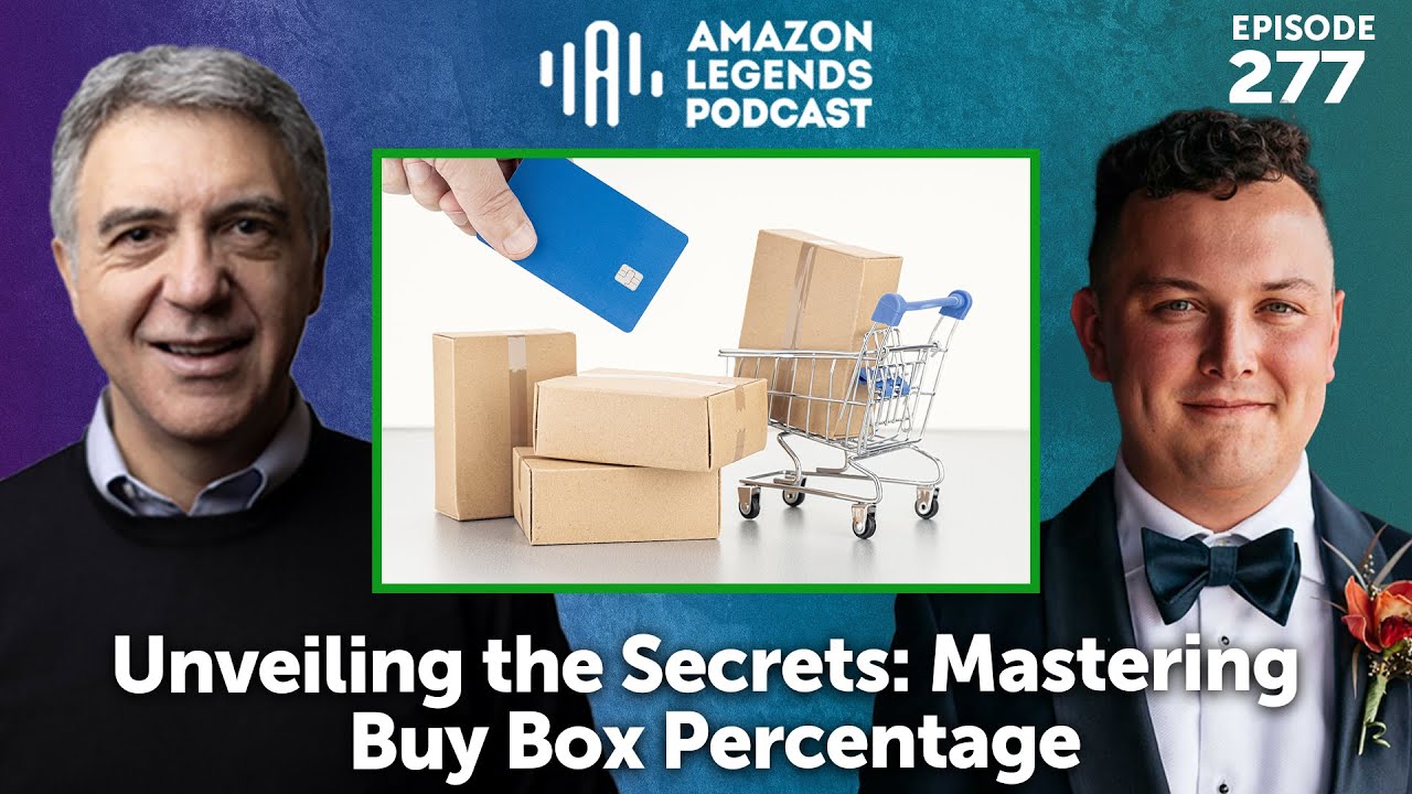 🔍 Unveiling the Secrets: Mastering Buy Box Percentage for Amazon Sellers 🚀 | Amazon Legends Podcas