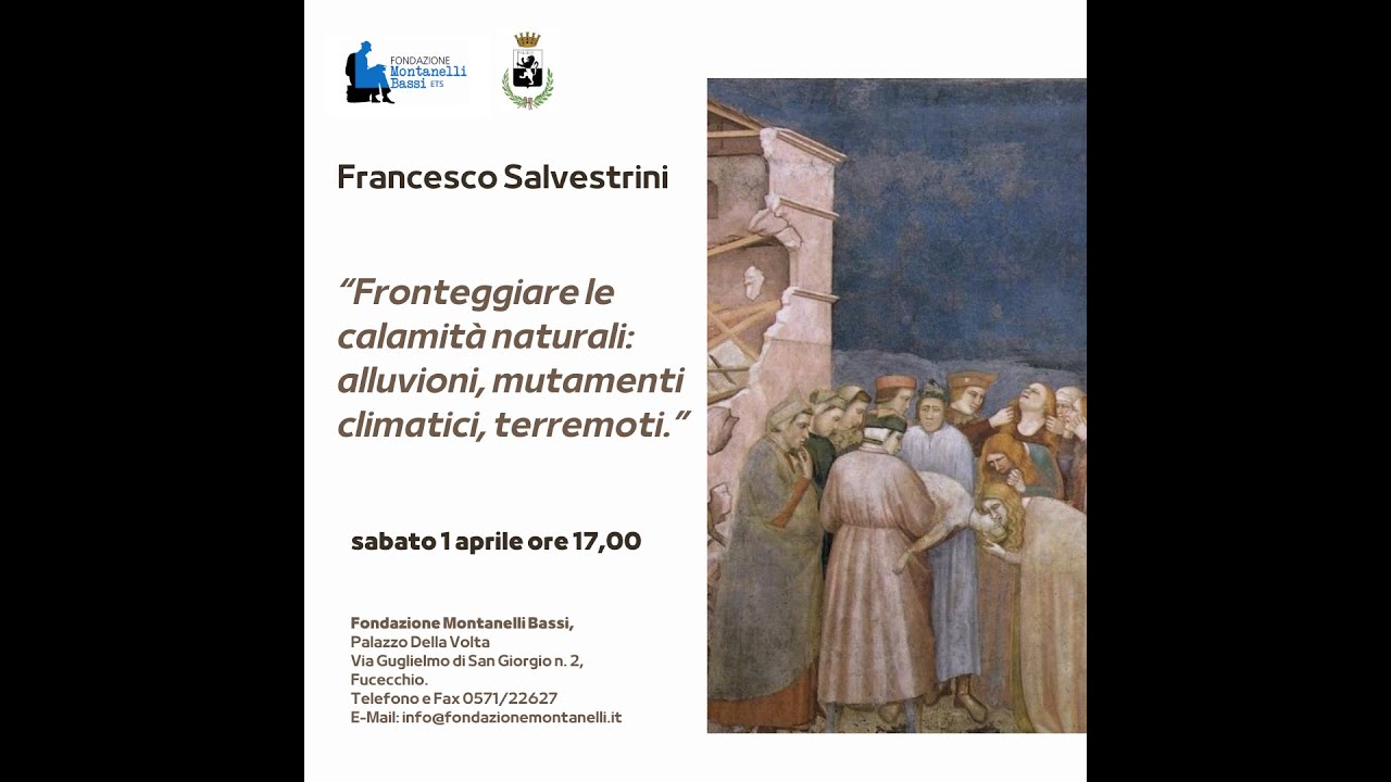 Francesco Salvestrini,“Fronteggiare le calamità naturali: alluvioni, mutamenti climatici, terremoti”