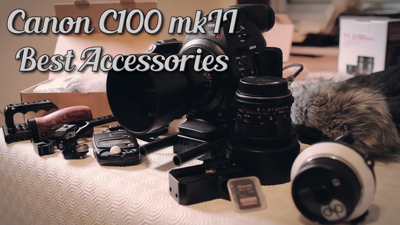 Canon C100 mk2 Cinema Camera Best Accessories/Upgrades