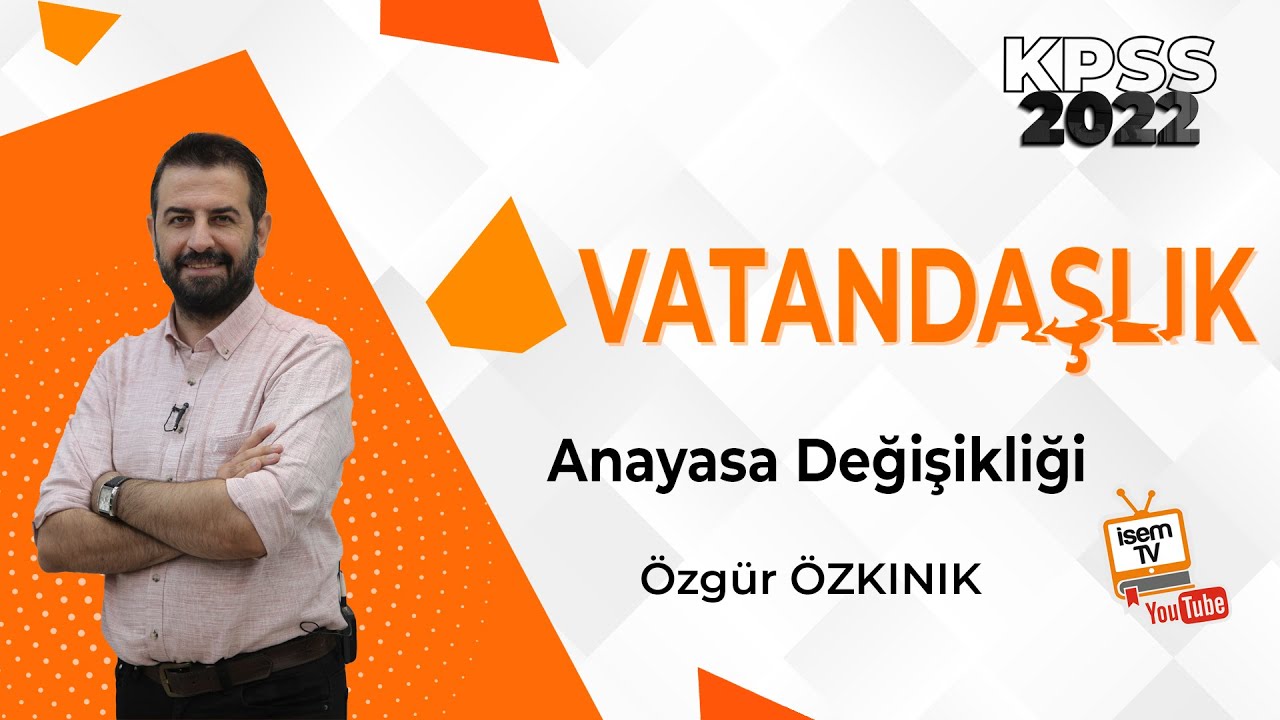 32 - ANAYASA DEĞİŞİKLİĞİ - ÖZGÜR ÖZKINIK
