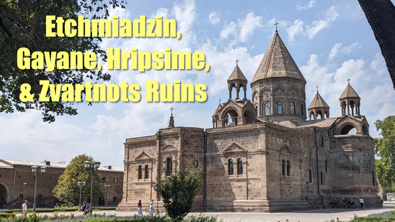 Etchmiadzin, Gayane, Hripsime, and Zvartnots Churches in Armenia