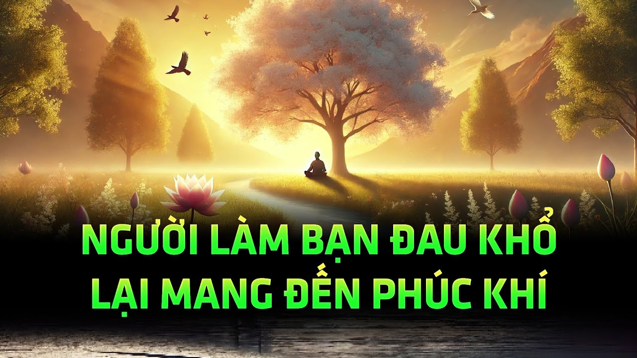Người khiến bạn đau lòng nhất trong đời, hóa ra lại là người đem đến phúc khí lớn nhất cho bạn