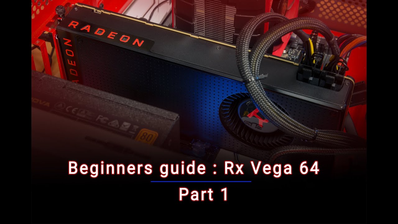 Beginners guide : Rx Vega 64 Ethereum mining Part 1