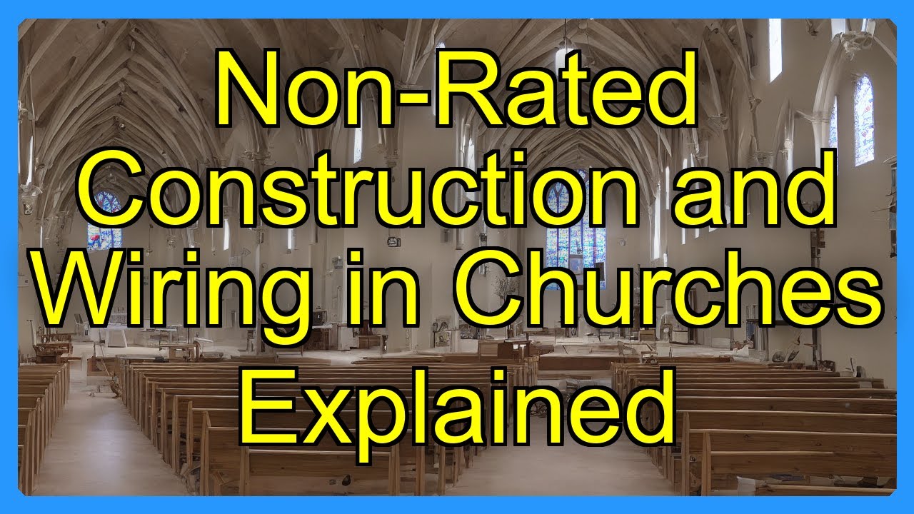 Non-Rated Construction and Wiring in Churches Explained