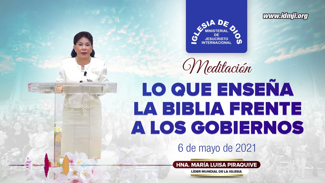 Meditación: Lo que enseña la Biblia frente a los gobiernos, 06 mayo 2021, Hna. María Luisa Piraquive