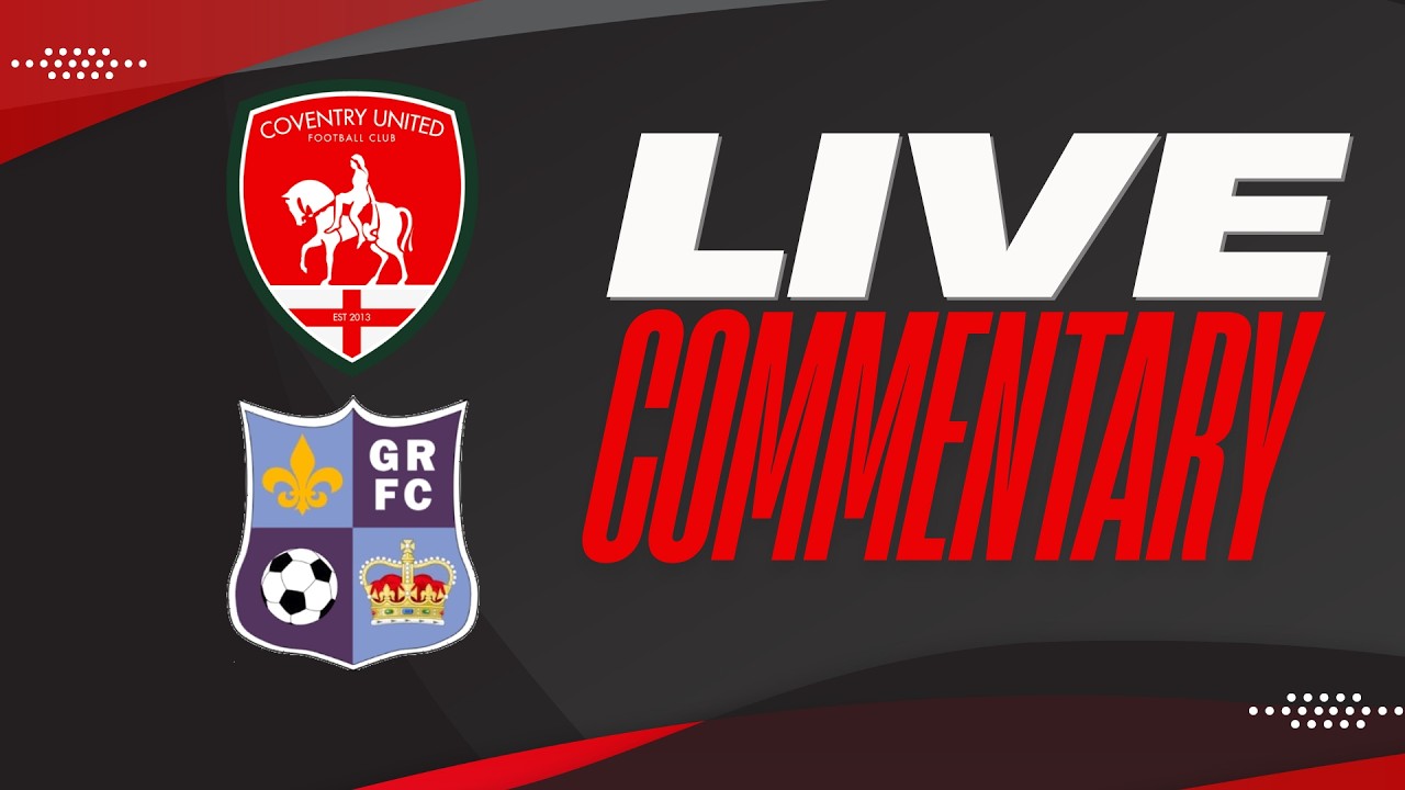 LIVE COMMENTARY - Coventry United vs Godmanchester Rovers