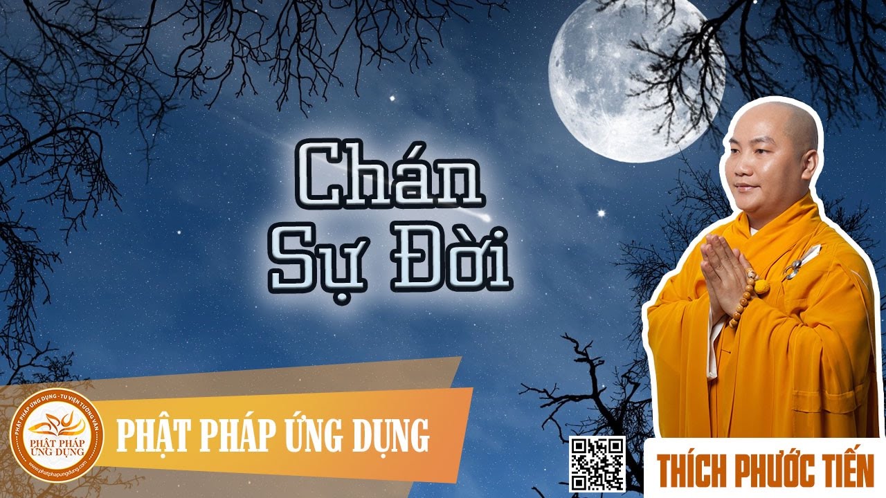 Chán Sự Đời  - Thầy Thích Phước Tiến thuyết pháp rất hay