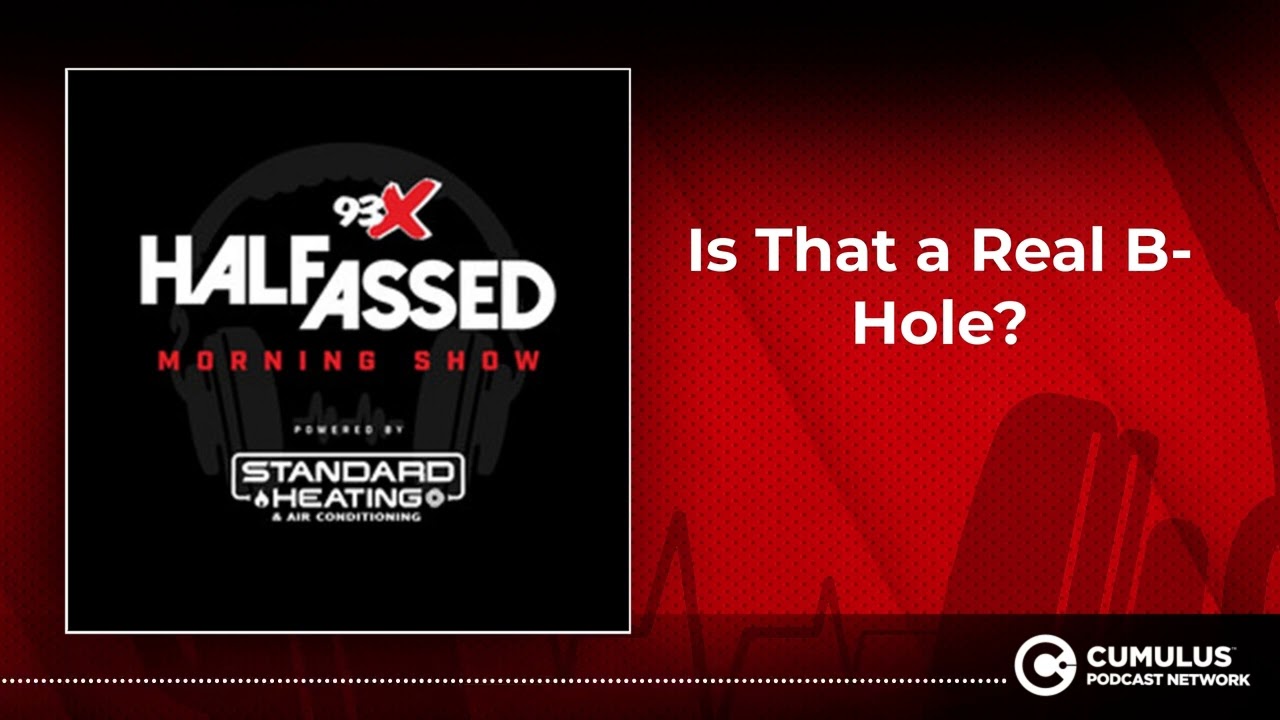 Is That a Real B-Hole? | 93X Half-Assed Morning Show