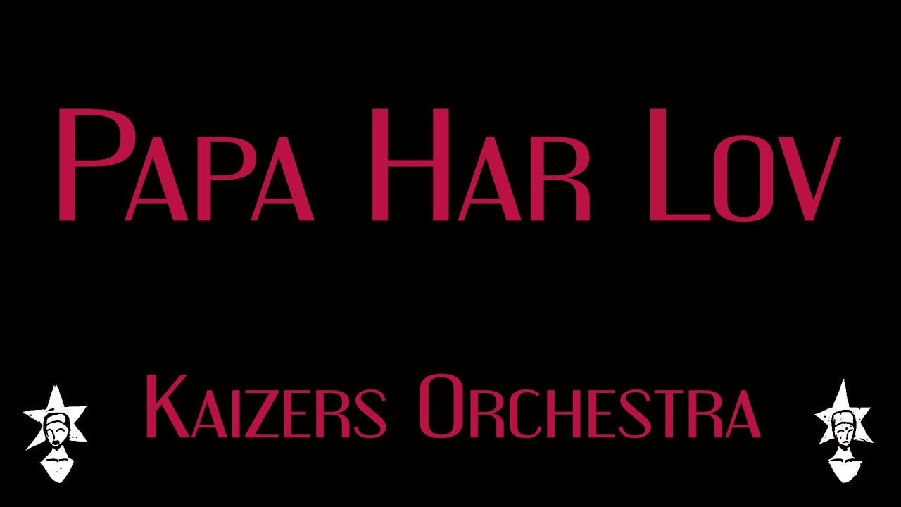 Kaizers Orchestra - Papa har lov - Karaoke