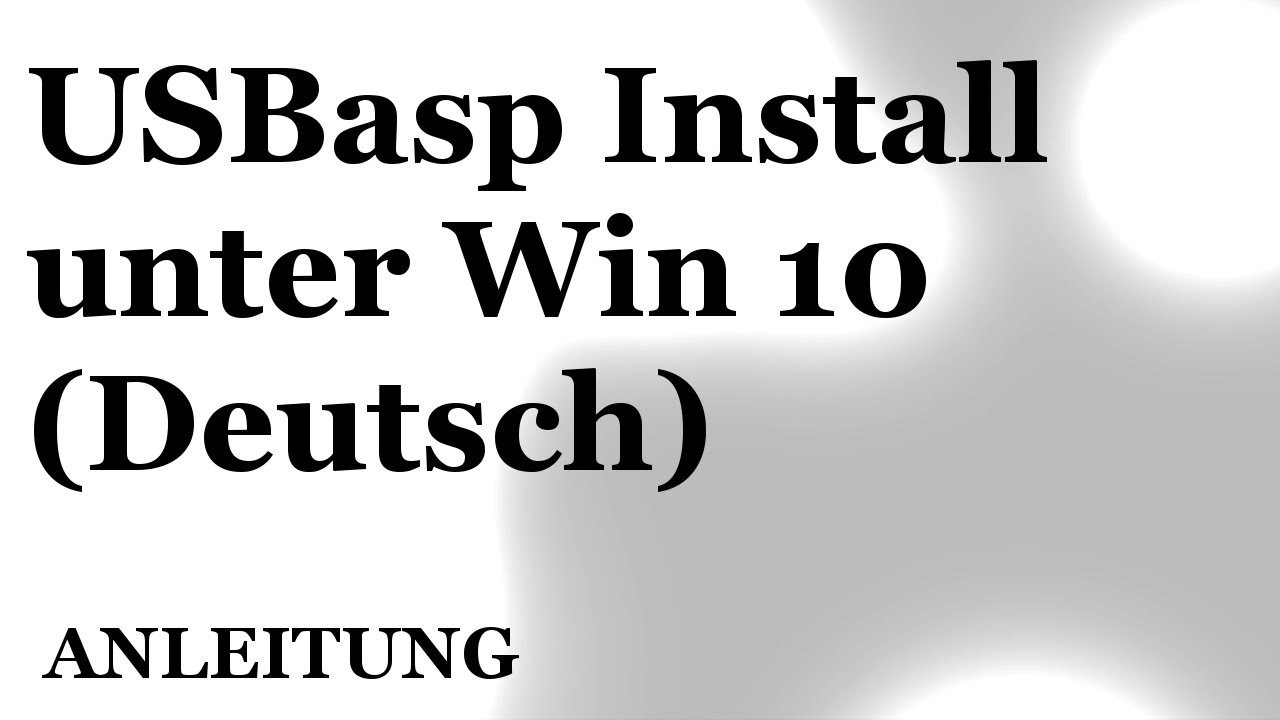 USBasp Programmer Installation (Windows 10, 8) [DE/HD]