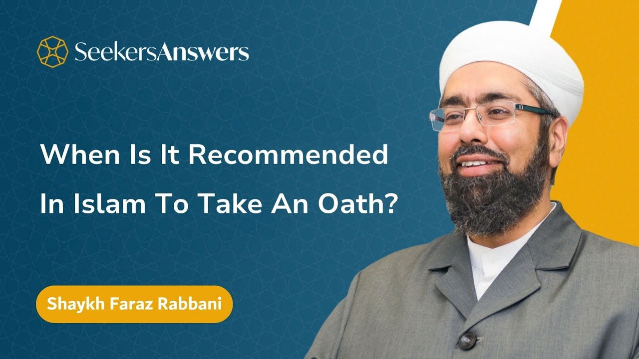 When Is It Recommended In Islam To Take An Oath? -Shaykh Faraz