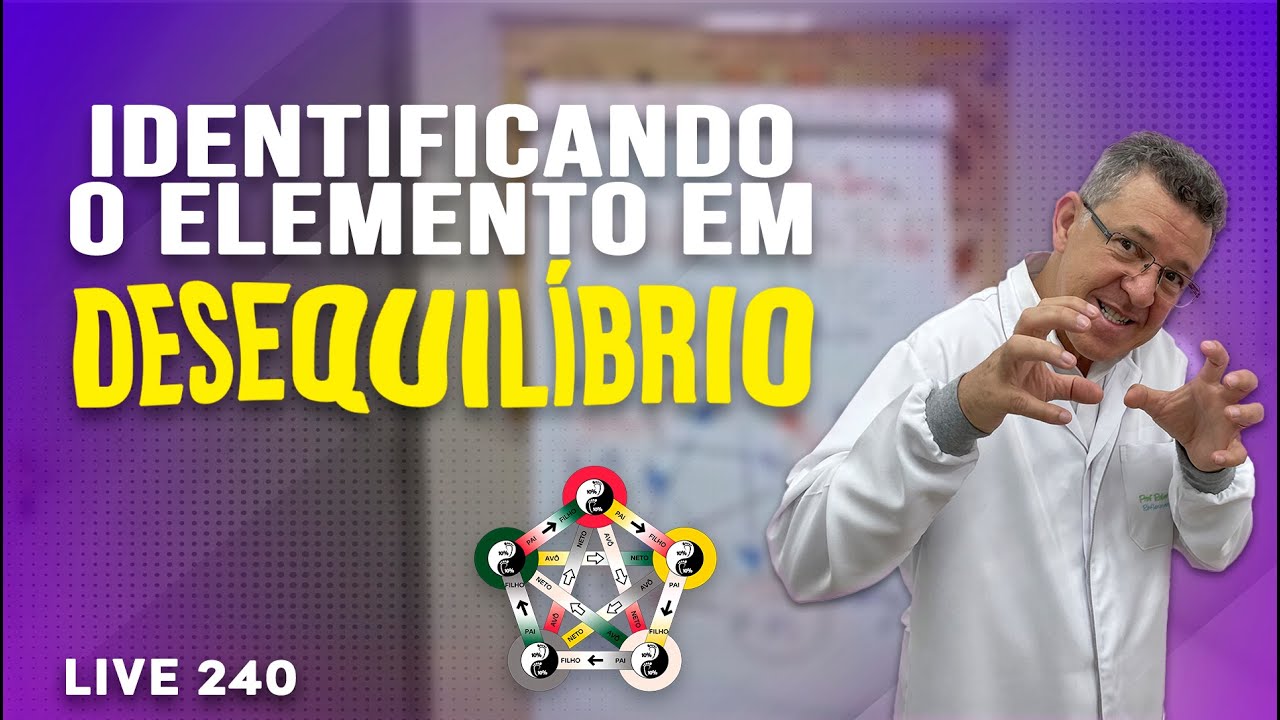 Como identificar qual elemento está desequilibrado em você - LIVE #240