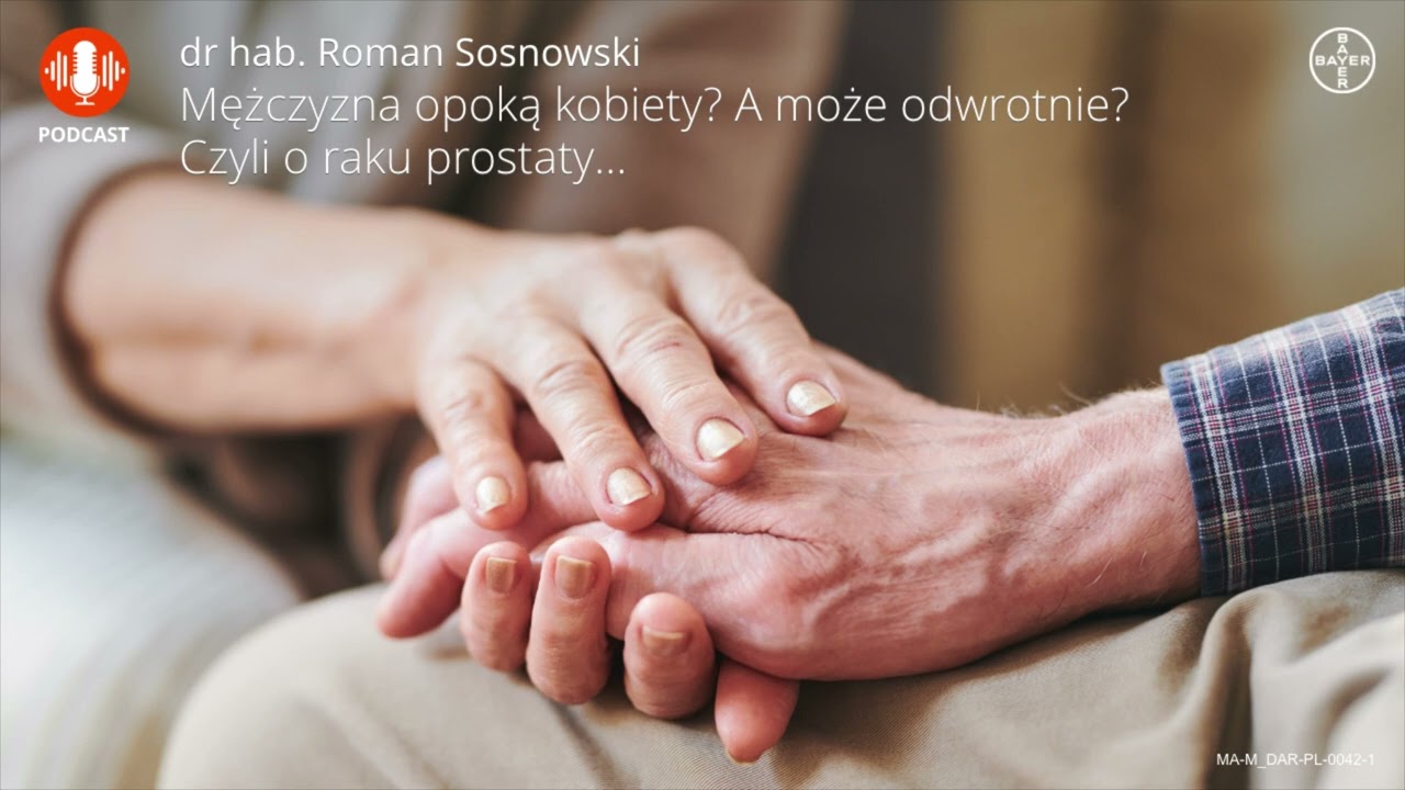 Mężczyzna opoką kobiety - A może odwrotnie - Czyli o raku prostaty