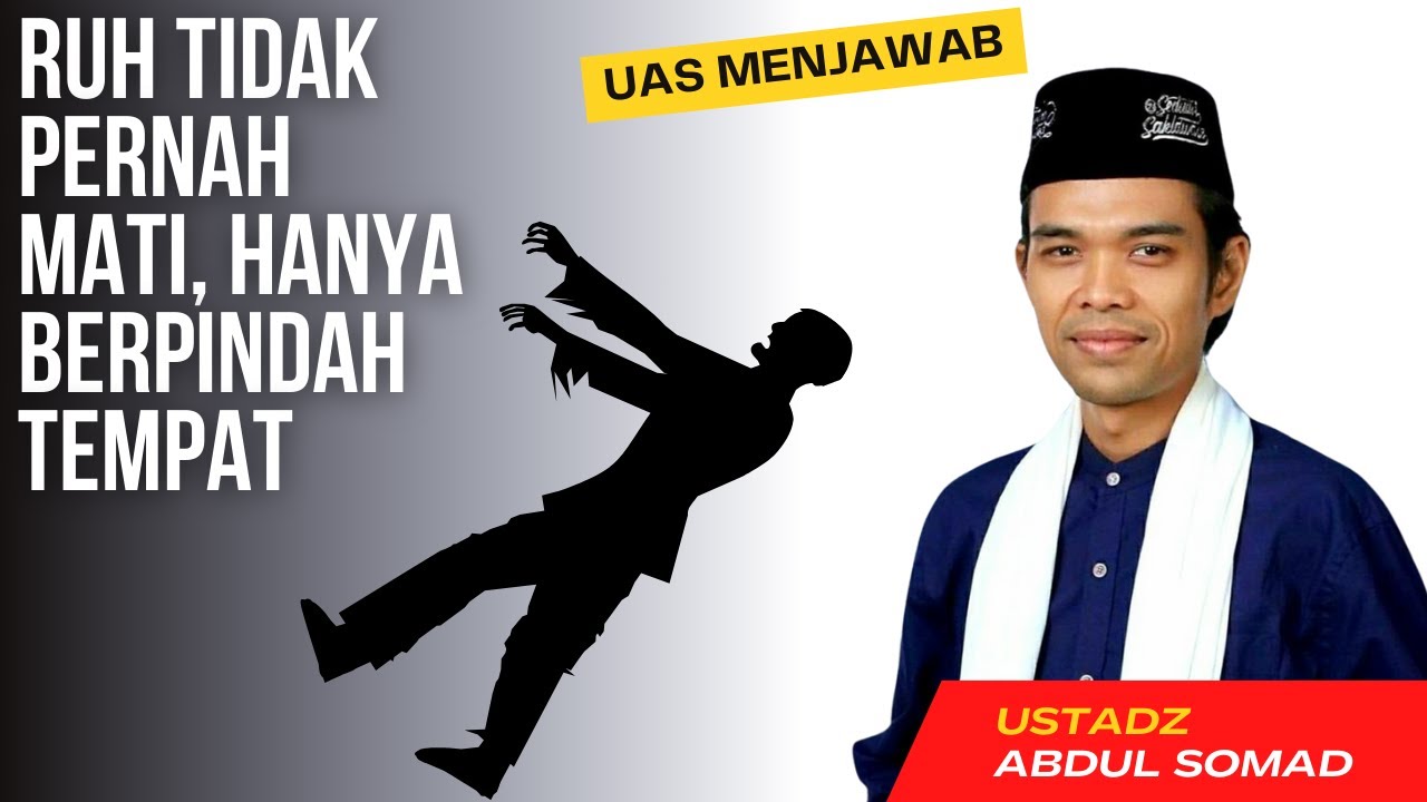 Apakah ruh orang meninggal masih memiliki perasaan & bisa melihat keluarganya didunia?| UAS Menjawab