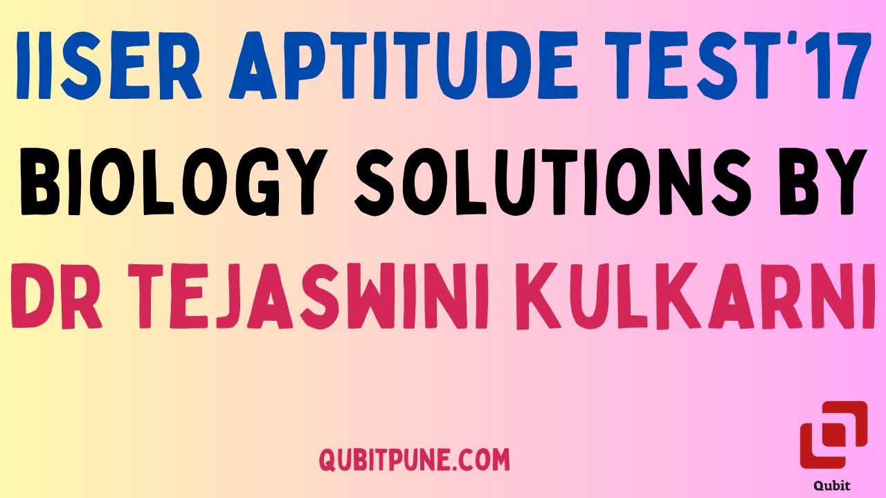 IISER Aptitude Test Biology Solutions | 2017 | @qubitpune
