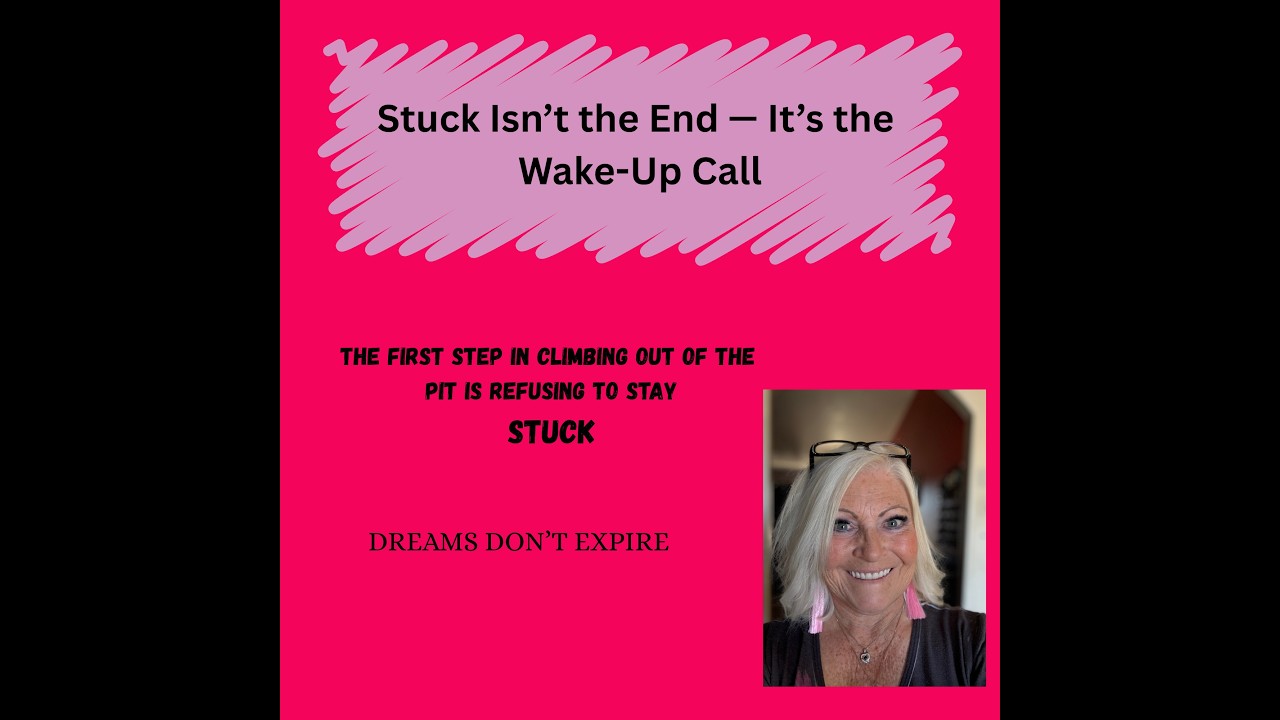 Stuck Isn’t the End — It’s the Wake-Up Call