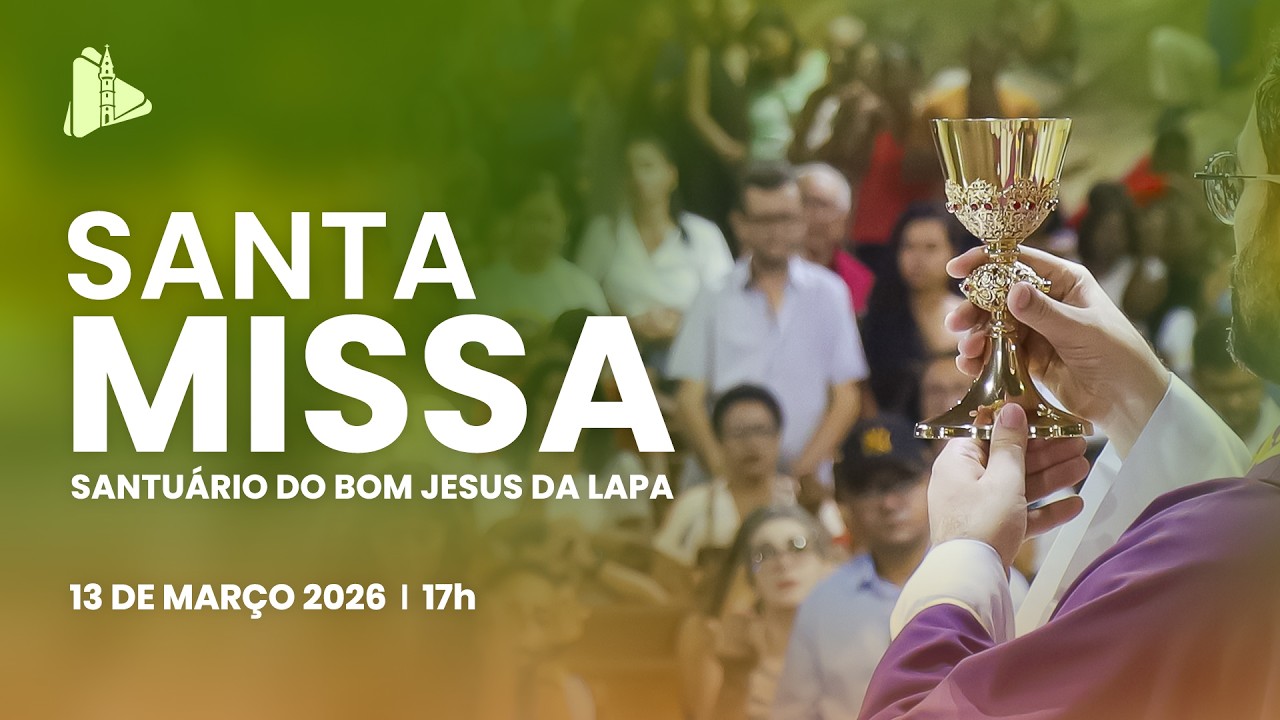 Santa Missa - 17h | Santuário do Bom Jesus da Lapa - 13/03/2026