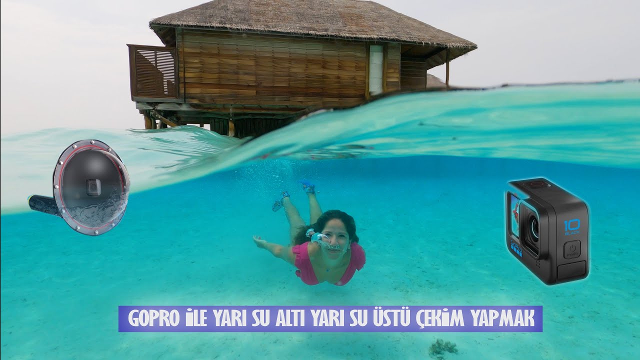 Gopro ile yarı su altı yarı su üstü fotoğraf ve Video Çekimi Nasıl Yapılır ?