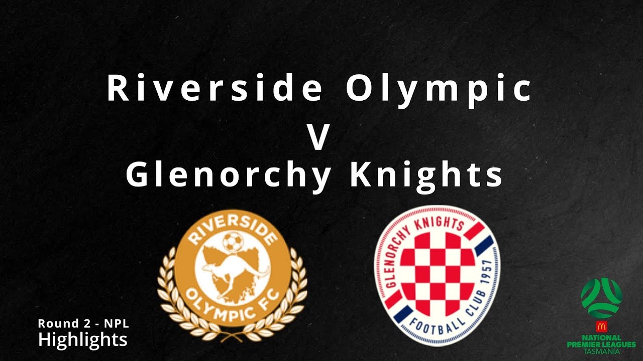 Riverside Olympic vs Glenorchy Knights: NPL Round 2 Highlights ⚽️🔥