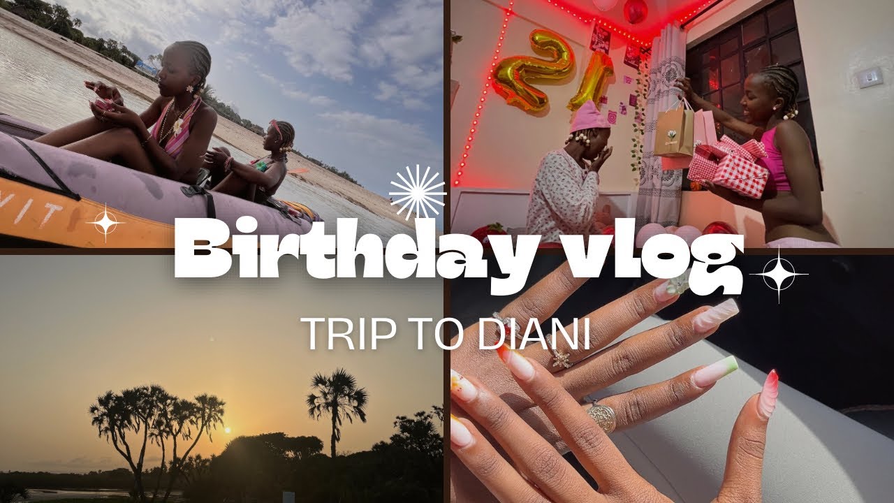 Birthday vlog 🎂 | Trip to Diani🏖️, gifts🎁, birthdaynails, summertides👙
