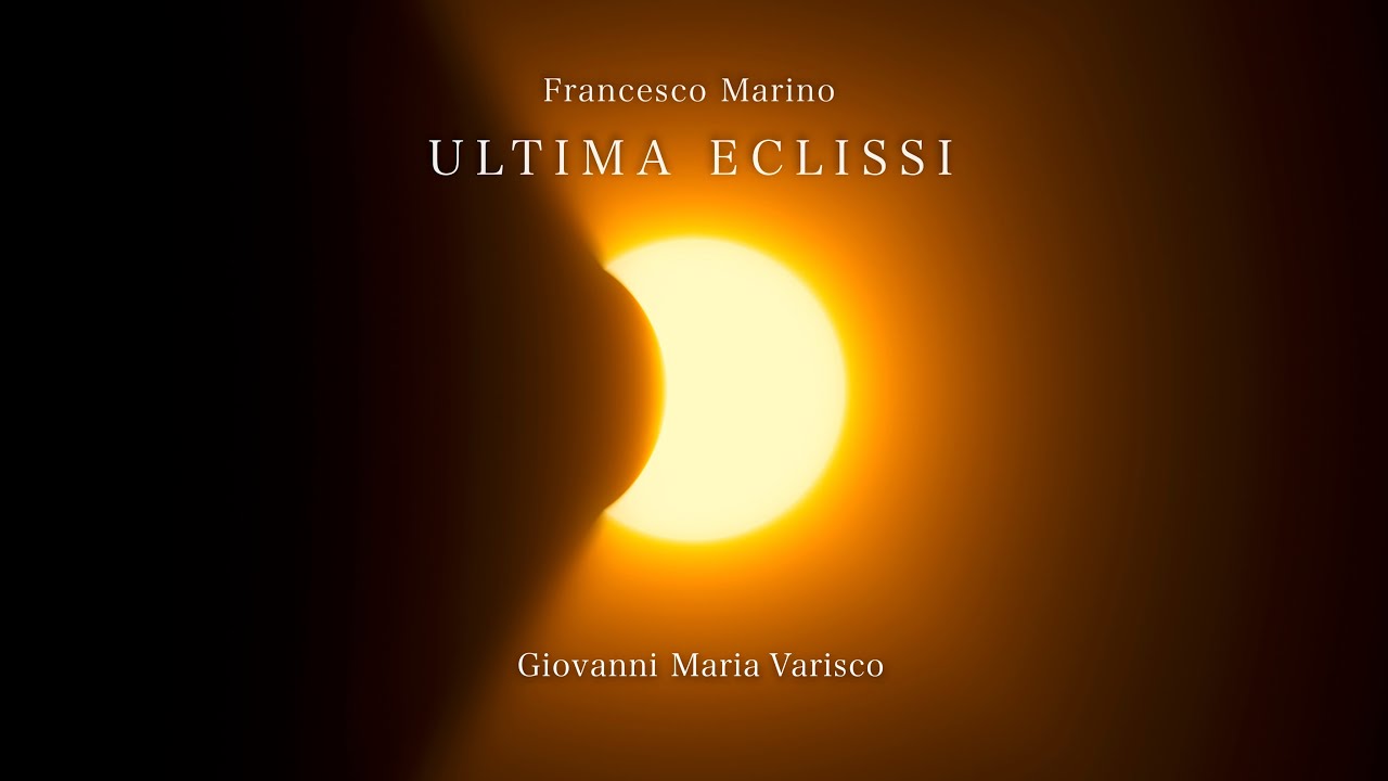 Francesco Marino - ULTIMA ECLISSI - Giovanni Maria Varisco