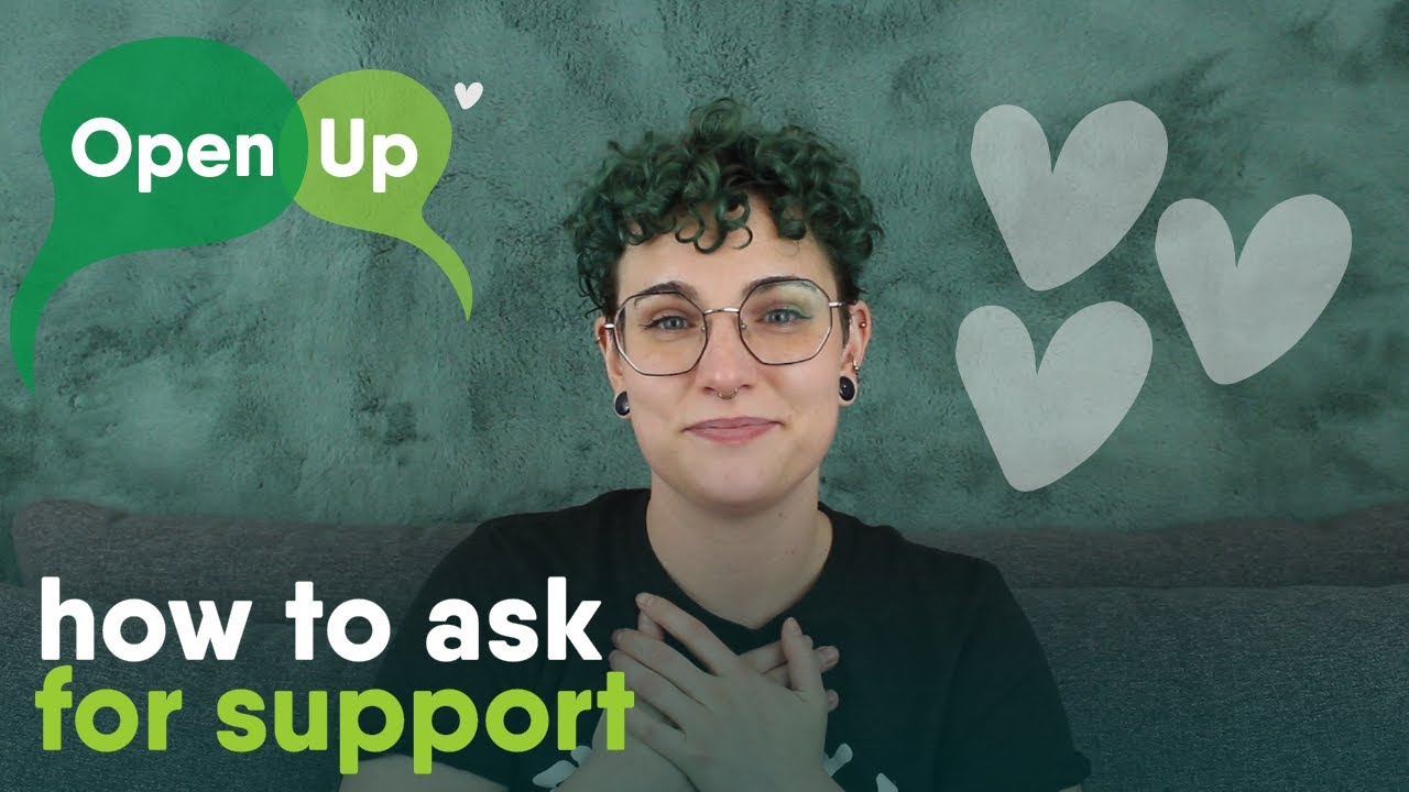 How to Ask for Support | Asking For Support Part 3 | Open Up | how we communicate