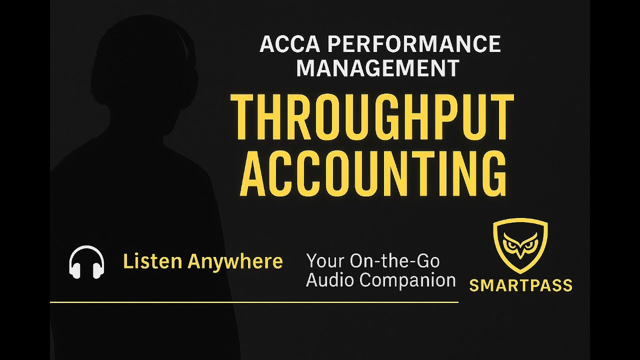 🎧 Throughput Accounting and the Theory of Constraints | ACCA PM