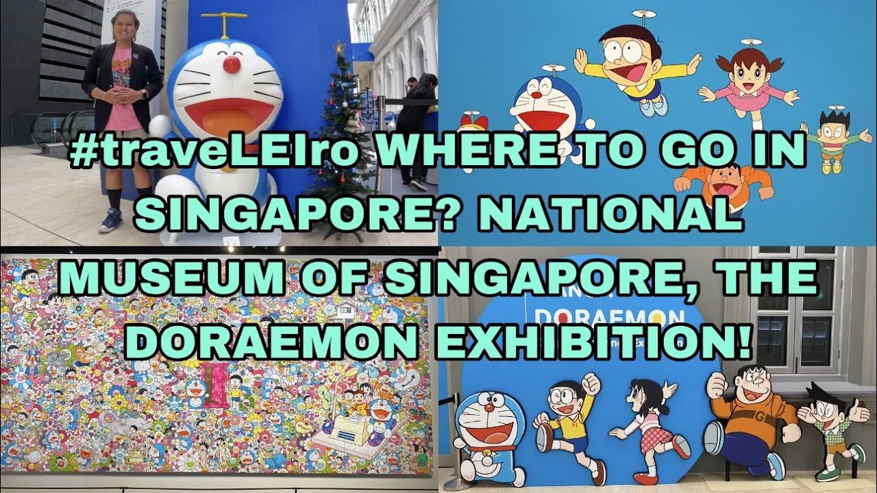 #traveLEIro WHERE TO GO IN SINGAPORE? NATIONAL MUSEUM OF SG, THE DORAEMON EXHIBITION! | LEI DIAMANTE