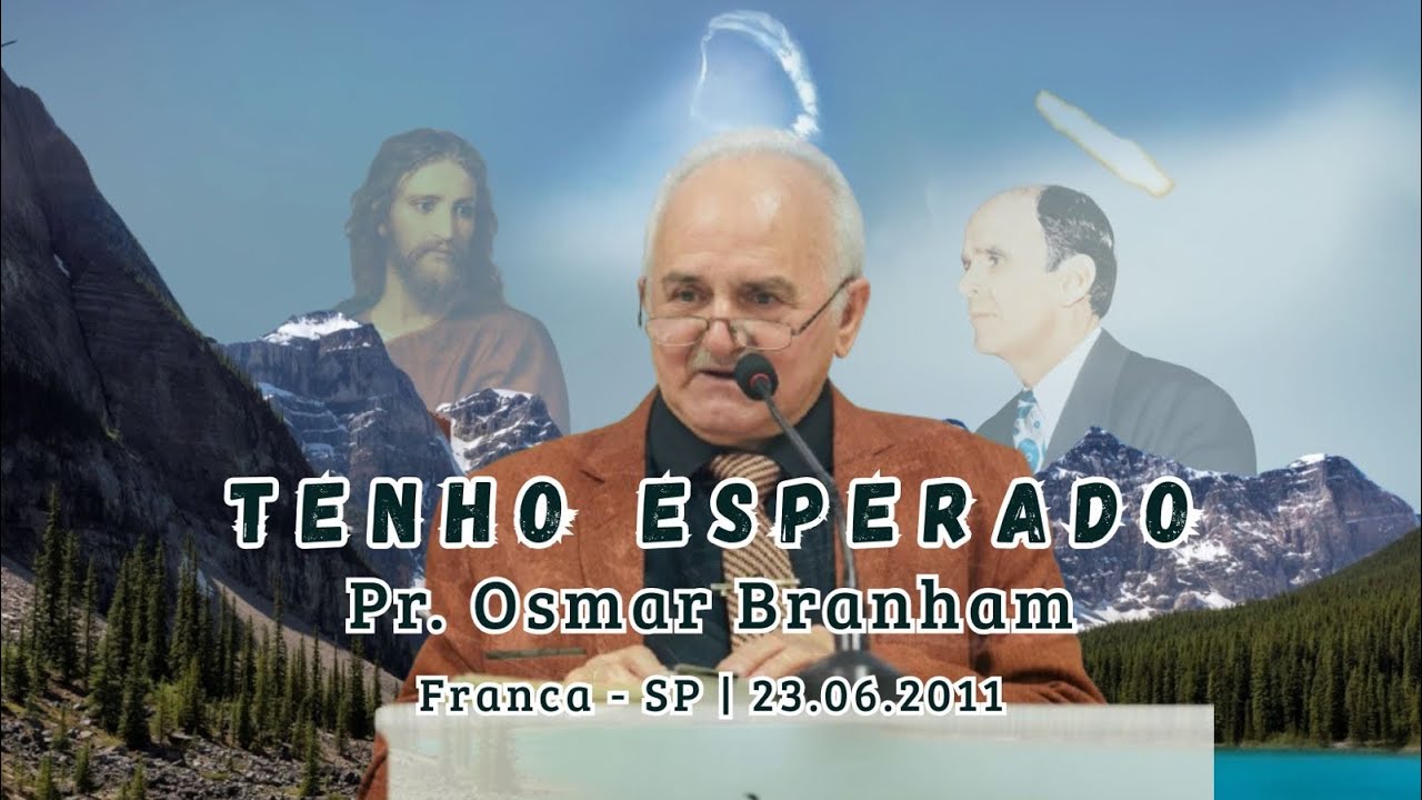 23.06.2011 | Tenho Esperado | Pr. Osmar Branham