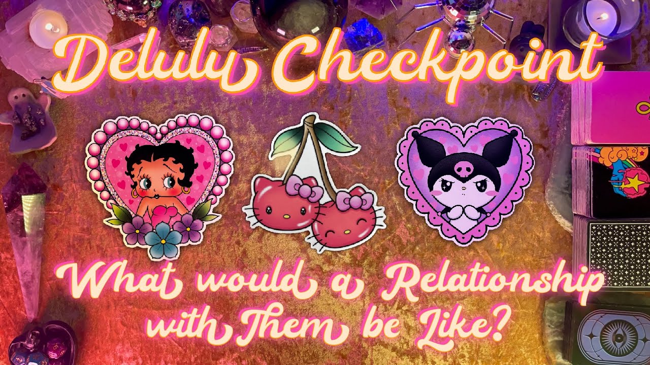 ✨Delulu Checkpoint! What Would a Relationship With Them Be Like?✨ Tarot Pick a Card Love Reading