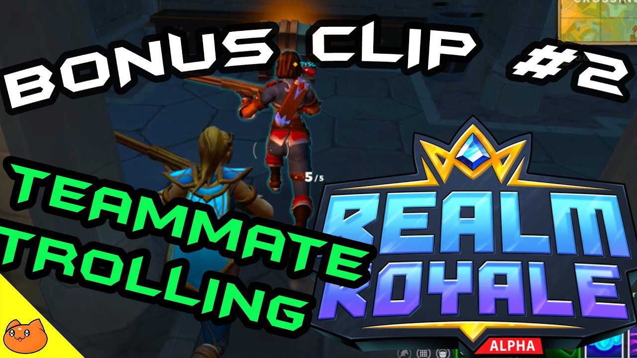 HOW TO TROLL YOUR TEAMMATE? PART 1 - Realm Royale Bonus Clip Episode #2