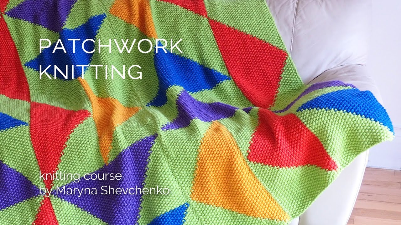 PATCHWORK KNITTING - Self-Paced Online Knitting Course