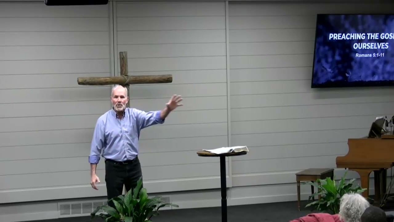 Preaching the Gospel to Ourselves  By Bill Warner (Romans 5:1-11)