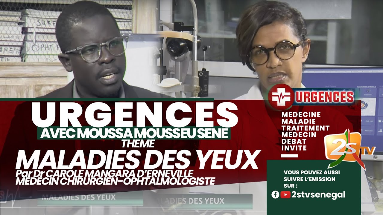URGENCES: MALADIES DES YEUX PAR Dr CAROLE D’ERNEVILLE - AVEC MOUSSA SENE