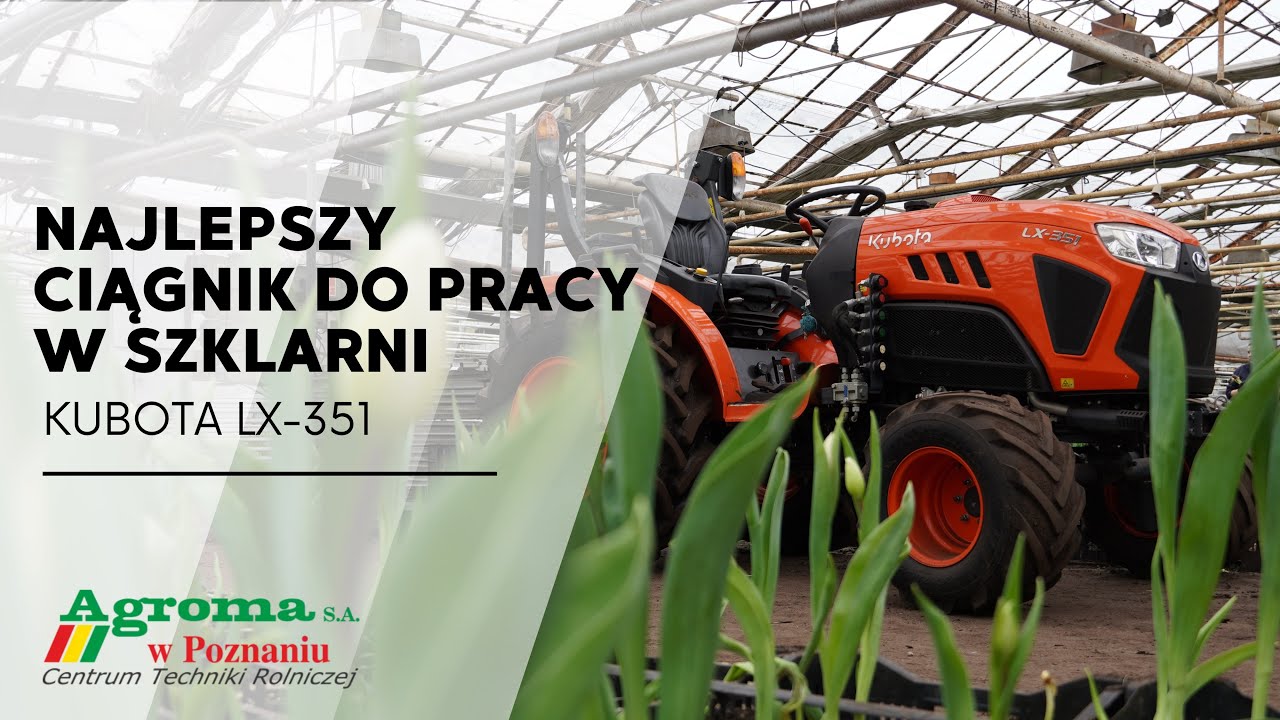 Kubota LX-351 pod osłonami — ciągnik idealny do szklarni