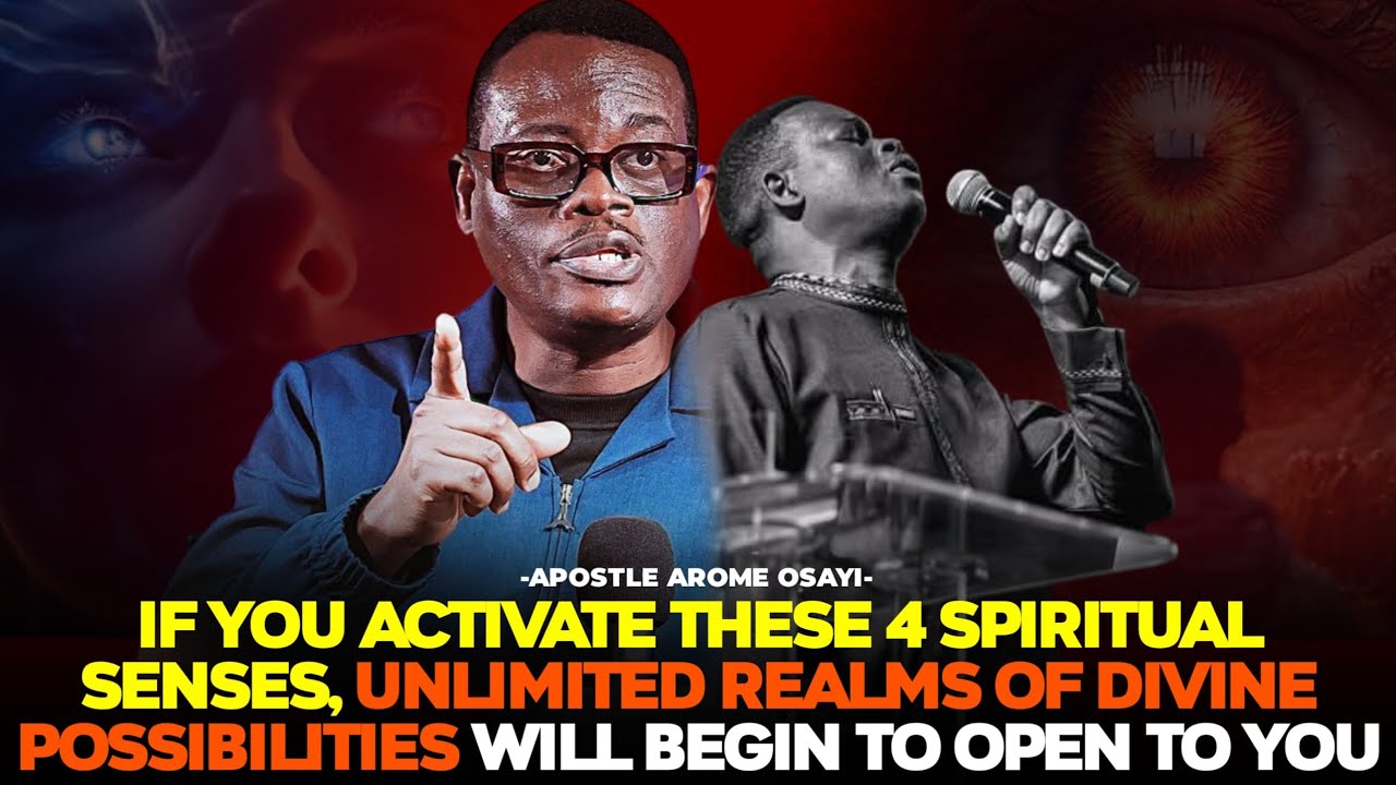 HOW TO ACTIVATE YOUR SPIRITUAL SENSES IN THE SPIRIT REALM || APOSTLE AROME OSAYI