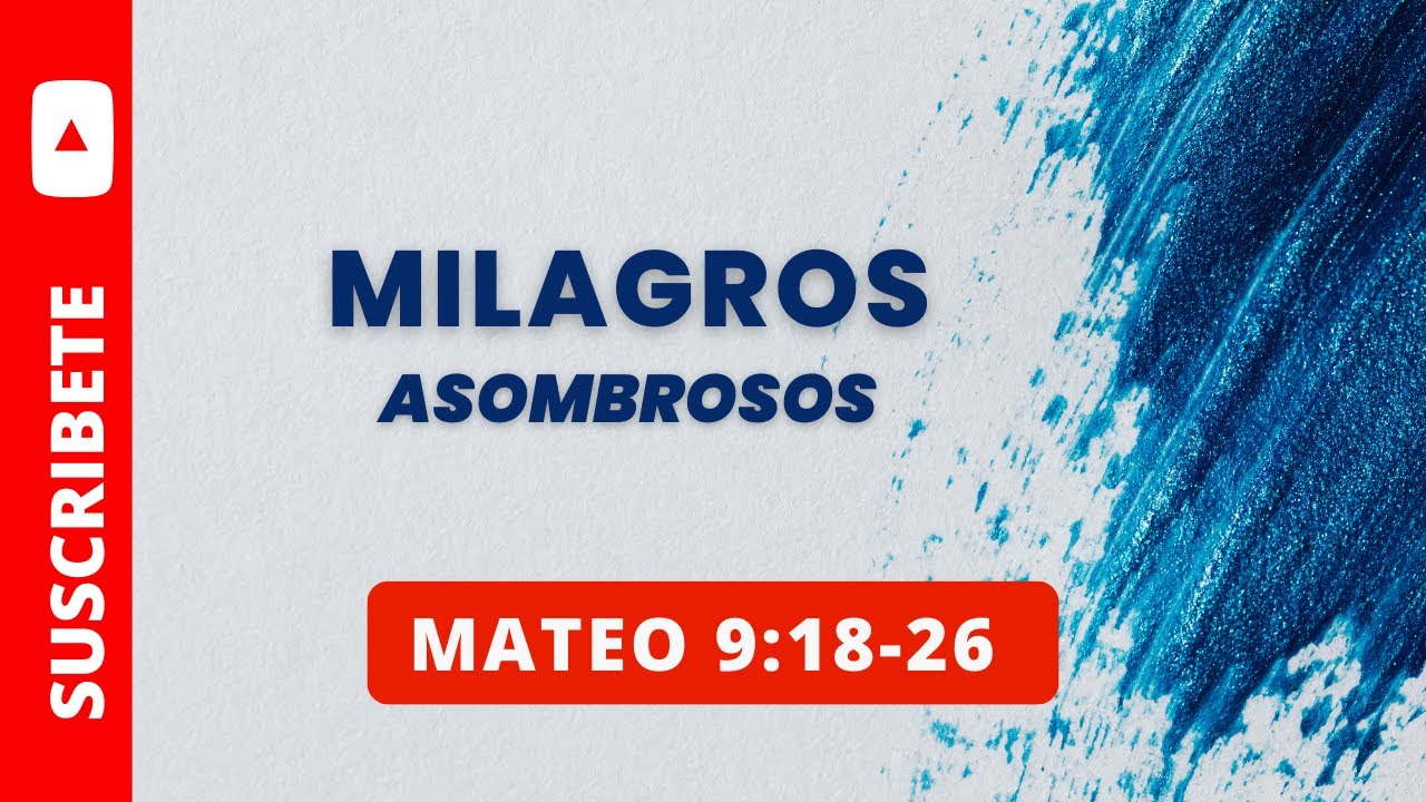MILAGROS ASOMBROSOS MATEO 9:18-26 (048) MI HIJA ACABA DE MORIR
